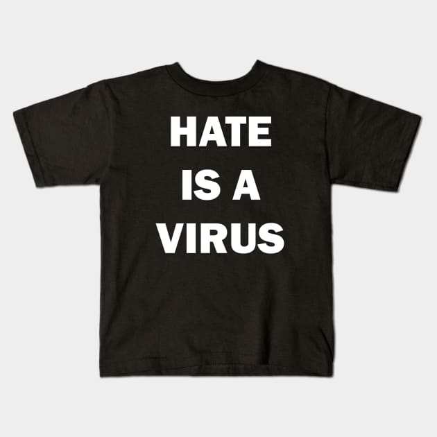 Hate is a virus Kids T-Shirt by valentinahramov